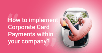 How To Implement Corporate Card Payments Within Your Company